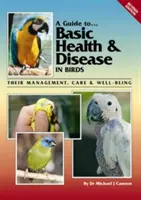 Ein Leitfaden für Gesundheit und Krankheit bei Vögeln: Ihr Management, ihre Pflege und ihr Wohlbefinden - A Guide to Basic Health & Disease in Birds: Their Management, Care & Well-Being
