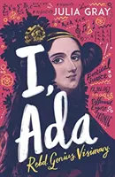 ICH, ADA: ADA Lovelace: Rebell. Genie. Visionär. - I, ADA: ADA Lovelace: Rebel. Genius. Visionary