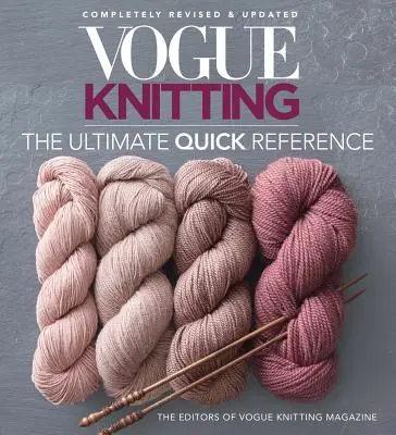 Vogue(r) Knitting die ultimative Kurzanleitung - Vogue(r) Knitting the Ultimate Quick Reference