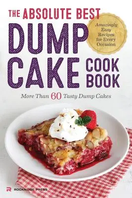 Das absolut beste Blechkuchen-Kochbuch: Mehr als 60 leckere Blechkuchen - Absolute Best Dump Cake Cookbook: More Than 60 Tasty Dump Cakes