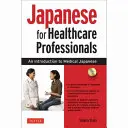 Japanisch für Fachkräfte im Gesundheitswesen: Eine Einführung in das medizinische Japanisch [Mit CD (Audio)] - Japanese for Healthcare Professionals: An Introduction to Medical Japanese [With CD (Audio)]