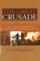 Großer Kreuzzug: Eine neue Gesamtgeschichte des Zweiten Weltkriegs, überarbeitete Ausgabe - Great Crusade: A New Complete History of the Second World War, Revised Edition