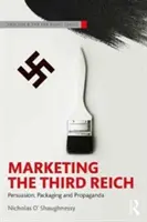 Die Vermarktung des Dritten Reiches: Überredung, Verpackung und Propaganda - Marketing the Third Reich: Persuasion, Packaging and Propaganda