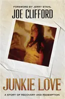 Junkie-Liebe: Eine Geschichte von Genesung und Erlösung - Junkie Love: A Story of Recovery and Redemption