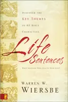 Lebensweisheiten: Entdecken Sie die Hauptthemen von 63 biblischen Charakteren - Life Sentences: Discover the Key Themes of 63 Bible Characters