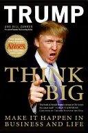 Think Big: Erreichen Sie Ihr Ziel in Geschäft und Leben - Think Big: Make It Happen in Business and Life