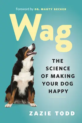 Wag: Die Wissenschaft vom Glücklichmachen des Hundes - Wag: The Science of Making Your Dog Happy
