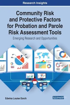 Gemeinschaftliche Risiko- und Schutzfaktoren für Risikobewertungsinstrumente für Bewährungs- und Bewährungshilfe: Neue Forschung und Möglichkeiten - Community Risk and Protective Factors for Probation and Parole Risk Assessment Tools: Emerging Research and Opportunities