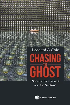 Auf der Jagd nach dem Geist: Nobelpreisträger Fred Reines und das Neutrino - Chasing the Ghost: Nobelist Fred Reines and the Neutrino