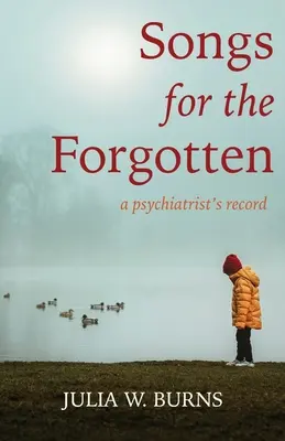 Lieder für die Vergessenen: die Aufzeichnungen eines Psychiaters - Songs for the Forgotten: a psychiatrist's record