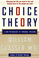 Wahltheorie: Eine neue Psychologie der persönlichen Freiheit - Choice Theory: A New Psychology of Personal Freedom