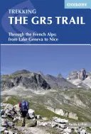 Trekking auf dem GR5-Weg: Durch die französischen Alpen: Vom Genfer See nach Nizza - Trekking the GR5 Trail: Through the French Alps: From Lake Geneva to Nice