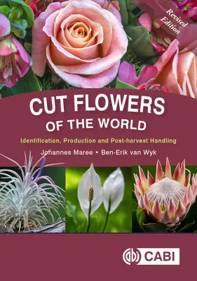 Schnittblumen der Welt: Identifizierung, Produktion und Nacherntebehandlung - Cut Flowers of the World: Identification, Production and Post-Harvest Handling