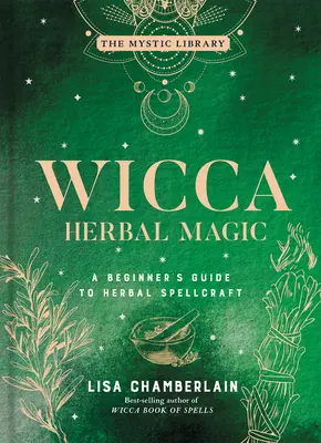 Wicca Kräutermagie, 5: Ein Leitfaden für Anfänger in der Kräuterzauberei - Wicca Herbal Magic, 5: A Beginner's Guide to Herbal Spellcraft