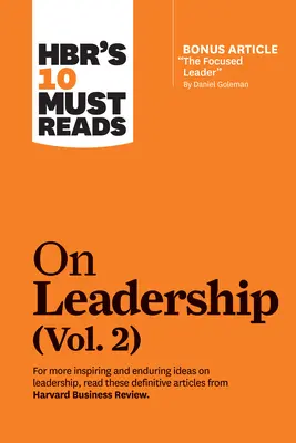 Hbr's 10 Must Reads on Leadership, Vol. 2 (mit dem Bonusartikel The Focused Leader von Daniel Goleman) - Hbr's 10 Must Reads on Leadership, Vol. 2 (with Bonus Article the Focused Leader by Daniel Goleman)