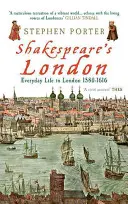 Shakespeares London: Das Alltagsleben in London 1580-1616 - Shakespeare's London: Everyday Life in London 1580-1616