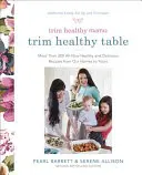 Trim Healthy Mama's Trim Healthy Table: Mehr als 300 brandneue, gesunde und leckere Rezepte aus unserem Haus für Sie: Ein Kochbuch - Trim Healthy Mama's Trim Healthy Table: More Than 300 All-New Healthy and Delicious Recipes from Our Homes to Yours: A Cookbook