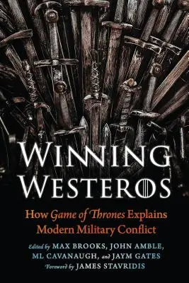 Winning Westeros: Wie Game of Thrones den modernen militärischen Konflikt erklärt - Winning Westeros: How Game of Thrones Explains Modern Military Conflict