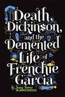 Tod, Dickinson und das verrückte Leben von Frenchie Garcia - Death, Dickinson, and the Demented Life of Frenchie Garcia