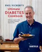 Phil Vickery's Ultimate Diabetes Cookbook - Unterstützt von Diabetes UK - Phil Vickery's Ultimate Diabetes Cookbook - Supported by Diabetes UK