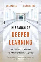 Auf der Suche nach tieferem Lernen: Das Bestreben, die amerikanische High School neu zu gestalten - In Search of Deeper Learning: The Quest to Remake the American High School