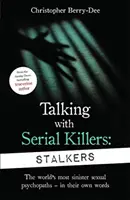 Gespräche mit Serienmördern: Stalker - Von Großbritanniens Nr. 1 unter den True-Crime-Autoren - Talking With Serial Killers: Stalkers - From the UK's No. 1 True Crime author