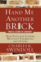 Gib mir noch einen Ziegelstein: Zeitlose Lektionen über Leadership - Hand Me Another Brick: Timeless Lessons on Leadership