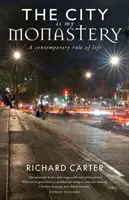 Die Stadt ist mein Kloster - Eine zeitgenössische Lebensregel - City is my Monastery - A contemporary rule of life