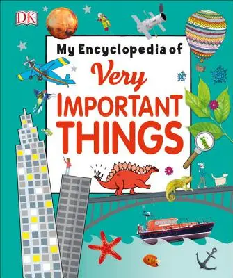 Meine Enzyklopädie der ganz wichtigen Dinge: Für kleine Lernende, die alles wissen wollen - My Encyclopedia of Very Important Things: For Little Learners Who Want to Know Everything