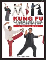 Kung Fu: Tae Kwondo, Tai Chi, Kendo, Aiado, Shinto Ryu: Ein praktischer Leitfaden - Kung Fu: Tae Kwondo, Tai Chi, Kendo, Aiado, Shinto Ryu: A Practical Guide
