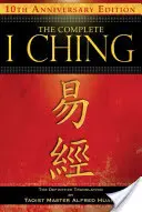 Das vollständige I Ging - 10. Jubiläumsausgabe: Die endgültige Übersetzung des taoistischen Meisters Alfred Huang - The Complete I Ching -- 10th Anniversary Edition: The Definitive Translation by Taoist Master Alfred Huang