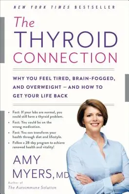 Die Schilddrüsenverbindung: Warum Sie sich müde, benebelt und übergewichtig fühlen - und wie Sie Ihr Leben zurückgewinnen können - The Thyroid Connection: Why You Feel Tired, Brain-Fogged, and Overweight -- And How to Get Your Life Back