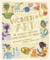 Frauen in der Kunst - 50 furchtlose Kreative, die die Welt inspiriert haben - Women in Art - 50 Fearless Creatives Who Inspired the World