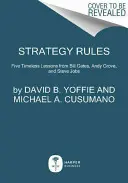 Strategie-Regeln: Fünf zeitlose Lektionen von Bill Gates, Andy Grove und Steve Jobs - Strategy Rules: Five Timeless Lessons from Bill Gates, Andy Grove, and Steve Jobs