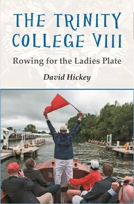 Das Trinity College VIII: Rudern für die Ladies Plate - The Trinity College VIII: Rowing for the Ladies Plate