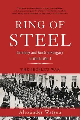 Ring aus Stahl: Deutschland und Österreich-Ungarn im Ersten Weltkrieg - Ring of Steel: Germany and Austria-Hungary in World War I