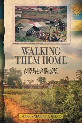 Der Weg nach Hause: Die Reise eines Soldaten im Nachkriegs-Ruanda - Walking Them Home: A Soldier's Journey in Postwar Rwanda
