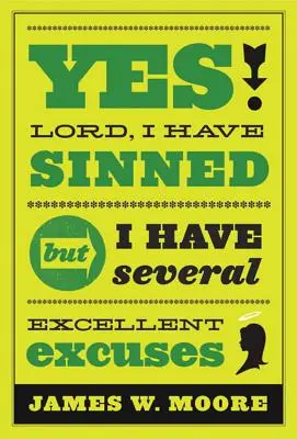 Ja, Herr, ich habe gesündigt: Aber ich habe mehrere gute Ausreden - Yes, Lord, I Have Sinned: But I Have Several Excellent Excuses