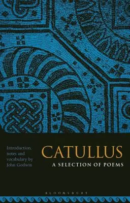 Catullus: Eine Auswahl von Gedichten - Catullus: A Selection of Poems