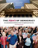 Die Ironie der Demokratie: Eine ungewohnte Einführung in die amerikanische Politik - The Irony of Democracy: An Uncommon Introduction to American Politics