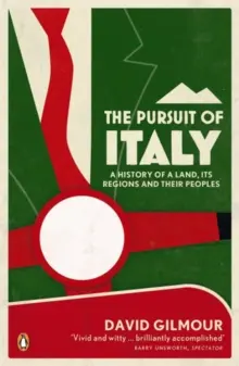 Pursuit of Italy - Die Geschichte eines Landes, seiner Regionen und ihrer Völker - Pursuit of Italy - A History of a Land, its Regions and their Peoples