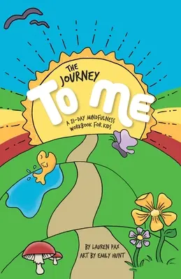 Die Reise zu mir: Ein 21-Tage-Arbeitsbuch zur Achtsamkeit für Kinder - The Journey to Me: A 21-Day Mindfulness Workbook for Kids