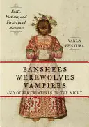 Banshees, Werwölfe, Vampire und andere Kreaturen der Nacht: Fakten, Fiktionen und Berichte aus erster Hand - Banshees, Werewolves, Vampires, and Other Creatures of the Night: Facts, Fictions, and First-Hand Accounts