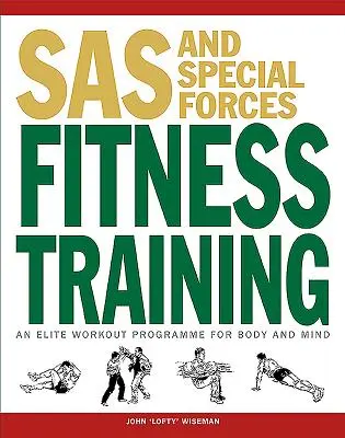 SAS und Special Forces Fitnesstraining: Ein Elite-Workout-Programm für Körper und Geist - SAS and Special Forces Fitness Training: An Elite Workout Programme for Body and Mind