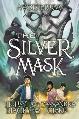 Die Silberne Maske (Magisterium, Buch 4), 4: Buch vier von Magisterium - The Silver Mask (Magisterium, Book 4), 4: Book Four of Magisterium