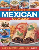 Das Chili-Hot Mexican Cookbook: Brutzelnde Gerichte aus Mexiko, mit 90 klassischen Chili-Rezepten, Schritt für Schritt erklärt in über 390 Fotografien - The Chili-Hot Mexican Cookbook: Sizzling Dishes from Mexico, with 90 Classic Chili Recipes Shown Step by Step in Over 390 Photographs