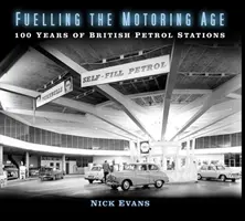 Fuelling the Motoring Age: 100 Jahre britische Treibstofftankstellen - Fuelling the Motoring Age: 100 Years of British Petrol Stations