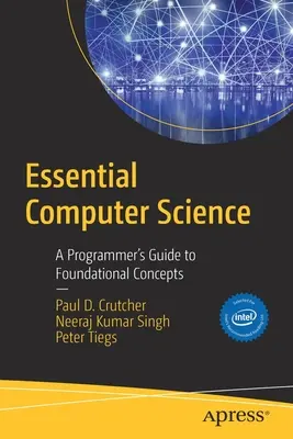 Grundlagen der Informatik: Ein Leitfaden für Programmierer zu grundlegenden Konzepten - Essential Computer Science: A Programmer's Guide to Foundational Concepts