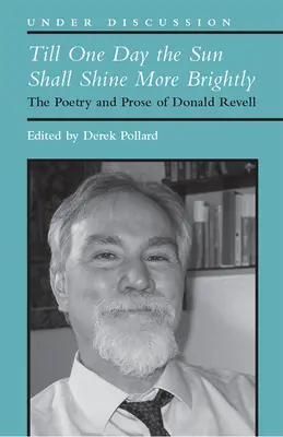 Bis eines Tages die Sonne heller scheinen wird: Die Lyrik und Prosa von Donald Revell - Till One Day the Sun Shall Shine More Brightly: The Poetry and Prose of Donald Revell