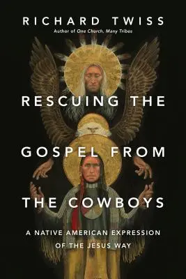 Die Rettung des Evangeliums vor den Cowboys: Ein indianischer Ausdruck des Jesus-Weges - Rescuing the Gospel from the Cowboys: A Native American Expression of the Jesus Way